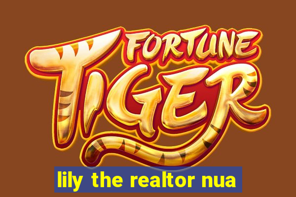 lily the realtor nua